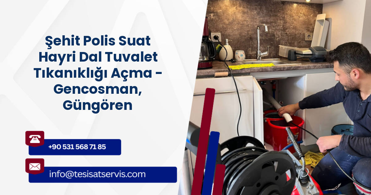 Şehit Polis Suat Hayri Dal Tuvalet Tıkanıklığı Açma - Gencosman, Güngören