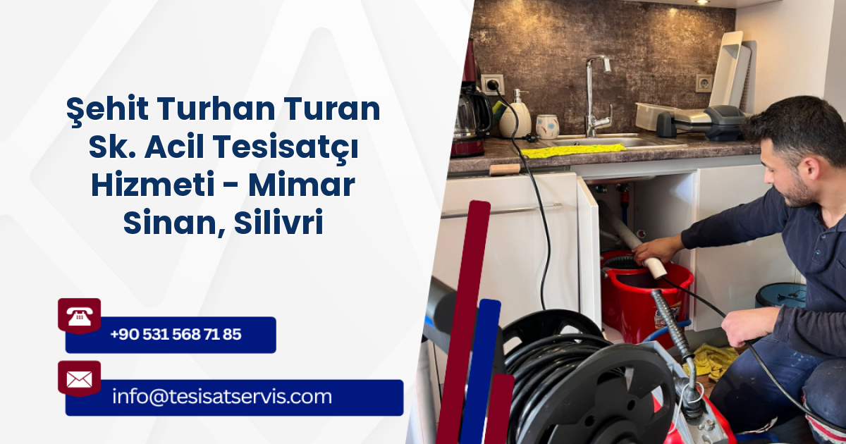 Şehit Turhan Turan Sk. Acil Tesisatçı Hizmeti - Mimar Sinan, Silivri