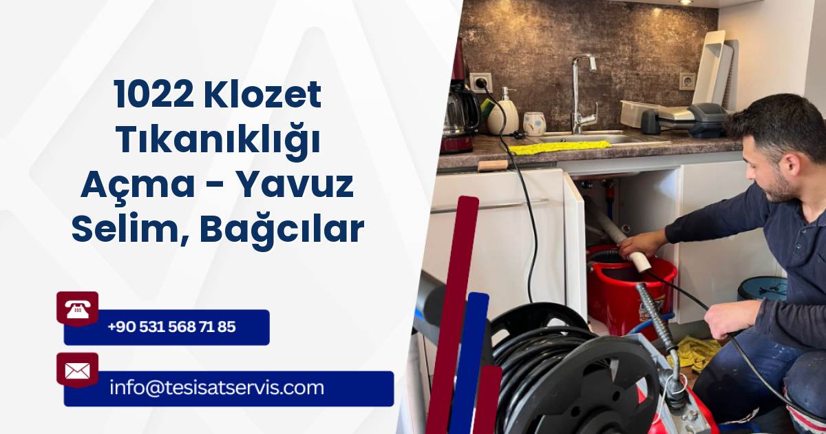 1022 Klozet Tıkanıklığı Açma - Yavuz Selim, Bağcılar
