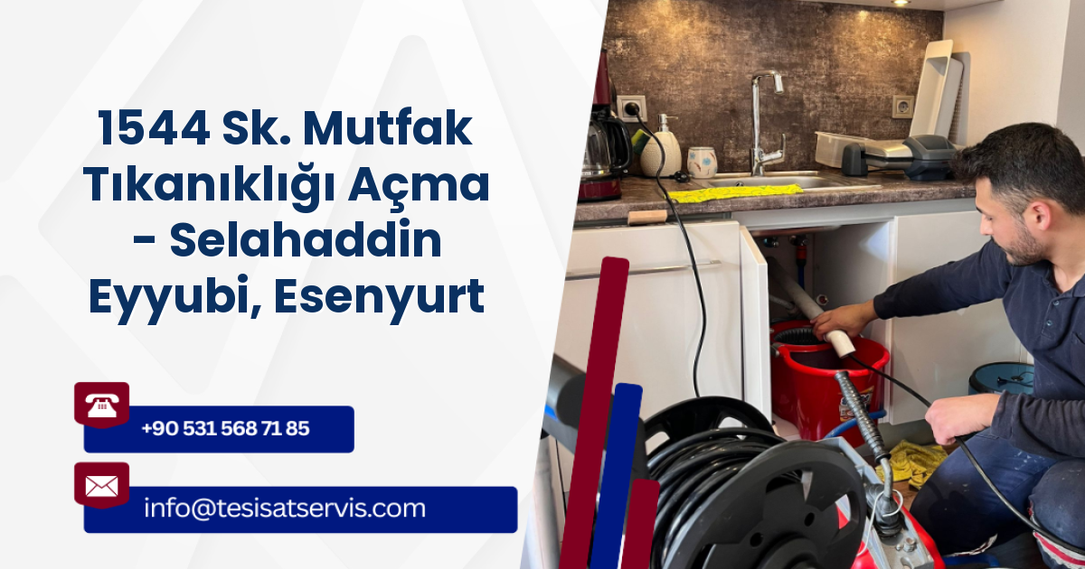 1544 Sk. Mutfak Tıkanıklığı Açma - Selahaddin Eyyubi, Esenyurt
