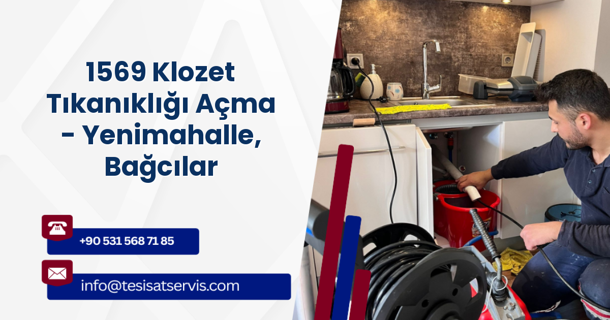 1569 Klozet Tıkanıklığı Açma - Yenimahalle, Bağcılar