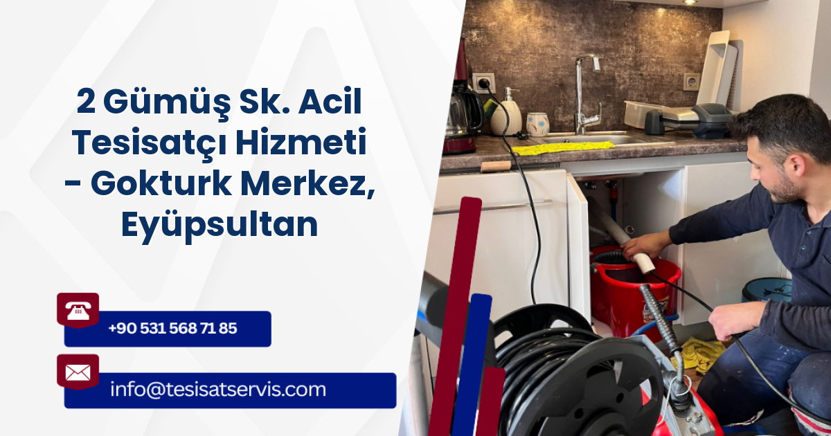 2 Gümüş Sk. Acil Tesisatçı Hizmeti - Gokturk Merkez, Eyüpsultan