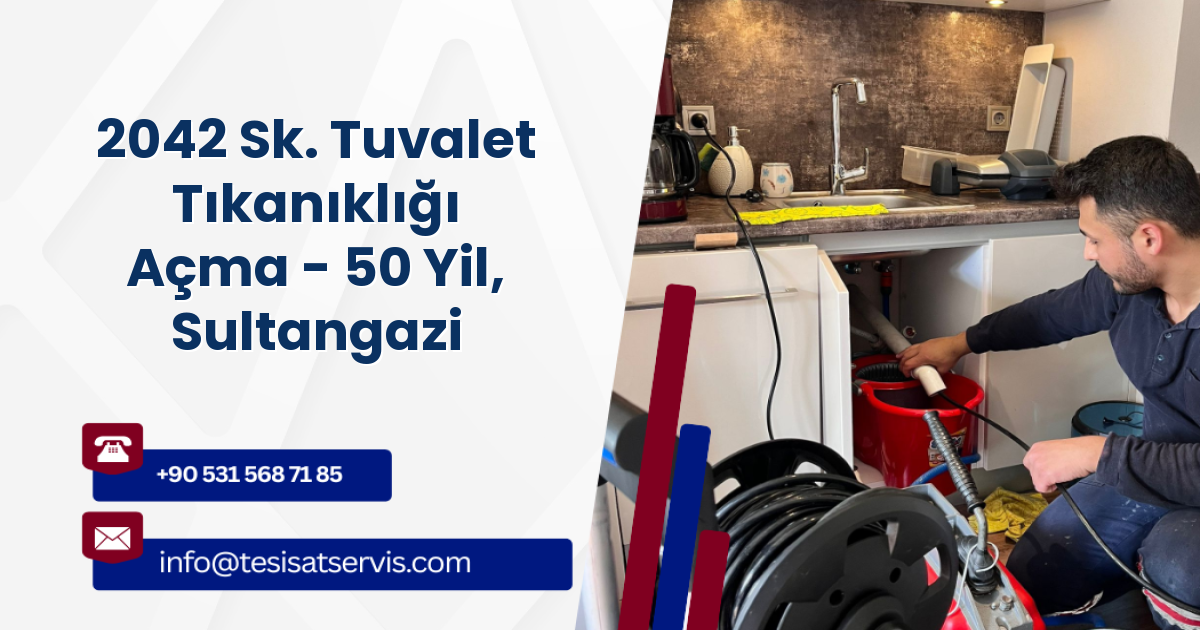 2042 Sk. Tuvalet Tıkanıklığı Açma - 50 Yil, Sultangazi
