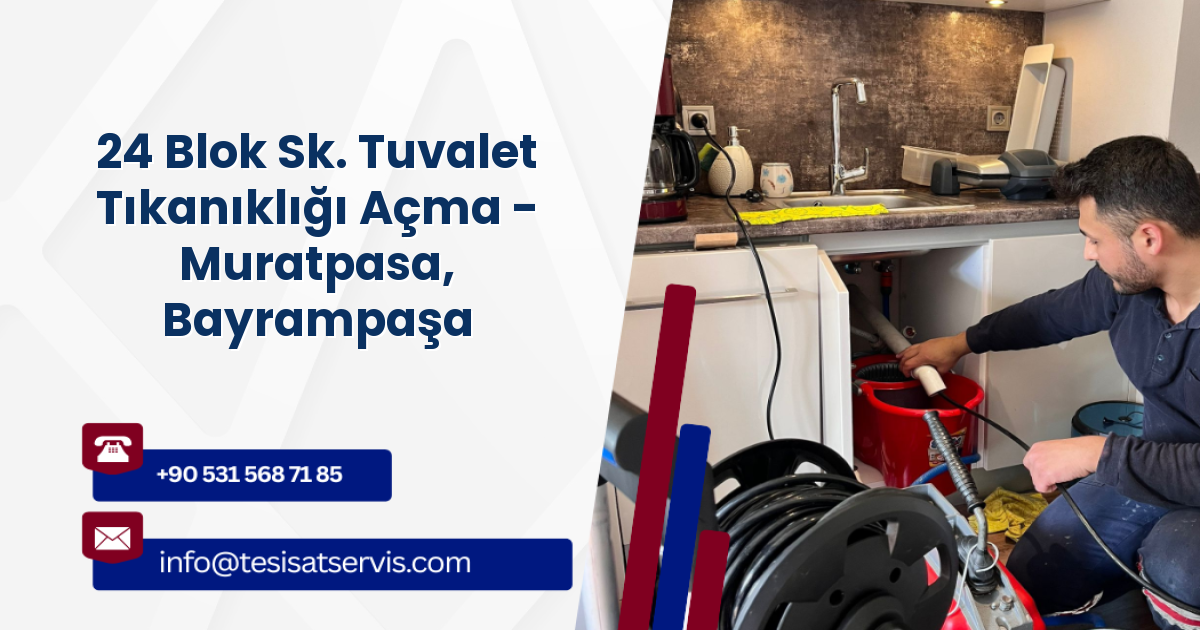24 Blok Sk. Tuvalet Tıkanıklığı Açma - Muratpasa, Bayrampaşa