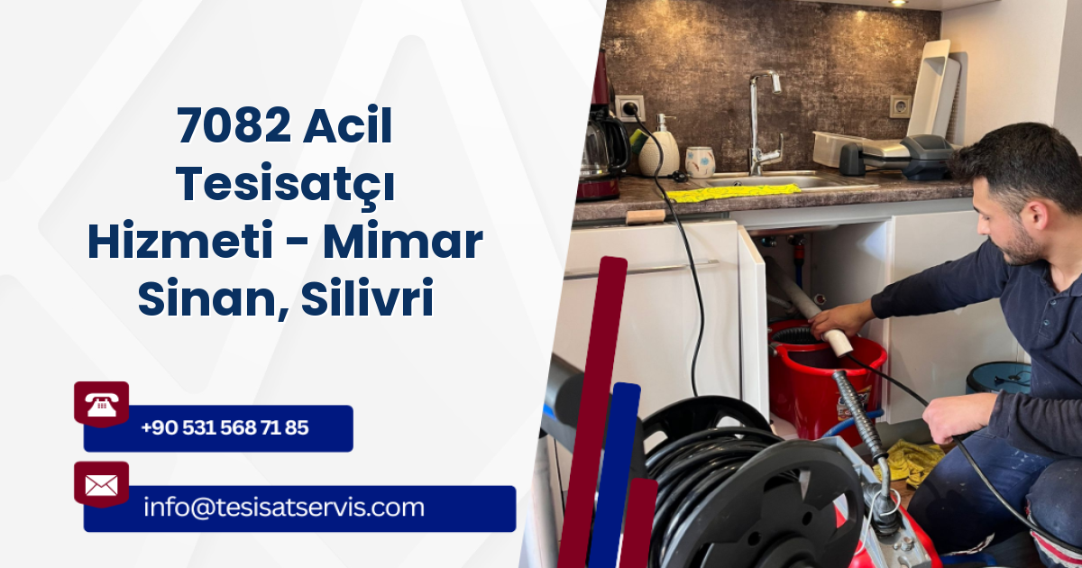 7082 Acil Tesisatçı Hizmeti - Mimar Sinan, Silivri
