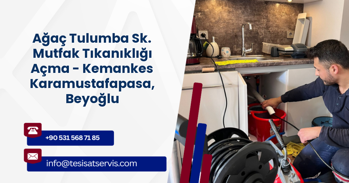 Ağaç Tulumba Sk. Mutfak Tıkanıklığı Açma - Kemankes Karamustafapasa, Beyoğlu