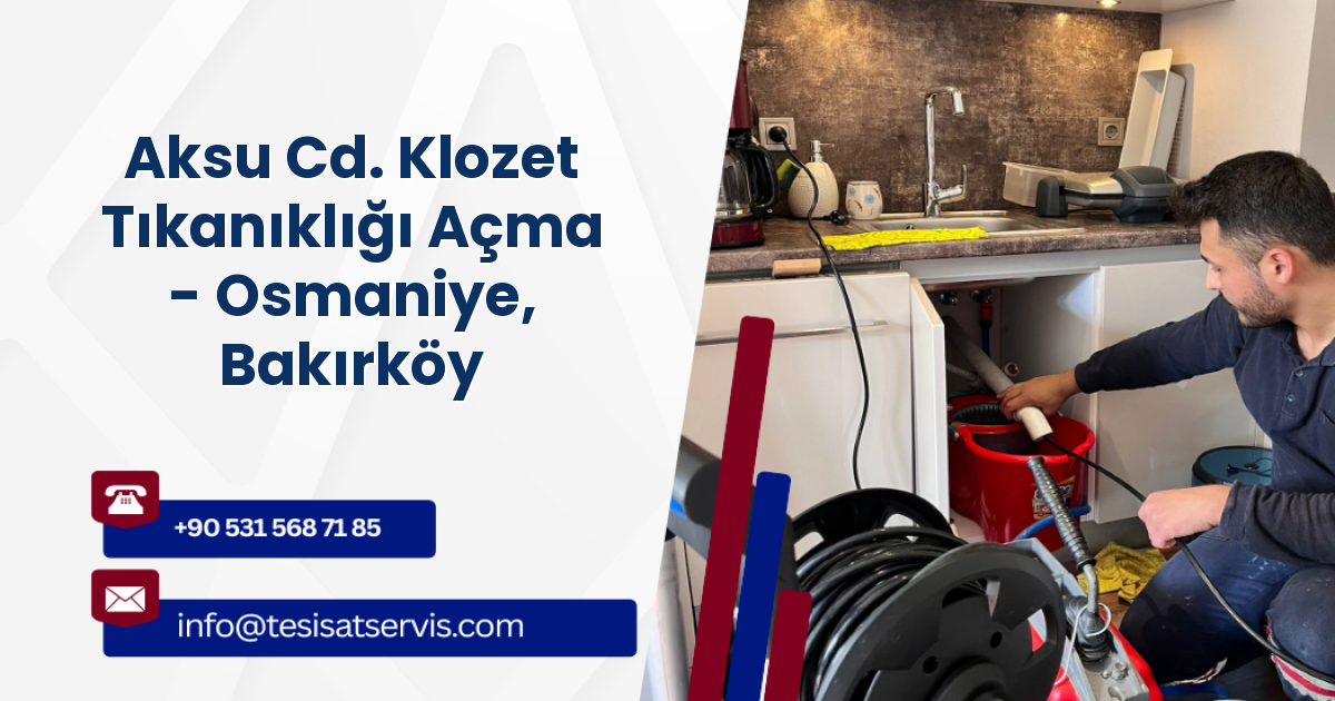 Aksu Cd. Klozet Tıkanıklığı Açma - Osmaniye, Bakırköy