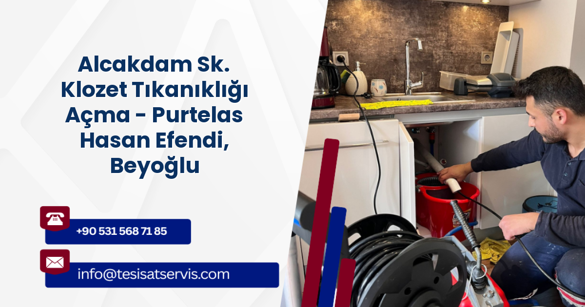 Alcakdam Sk. Klozet Tıkanıklığı Açma - Purtelas Hasan Efendi, Beyoğlu