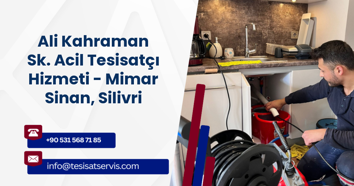 Ali Kahraman Sk. Acil Tesisatçı Hizmeti - Mimar Sinan, Silivri