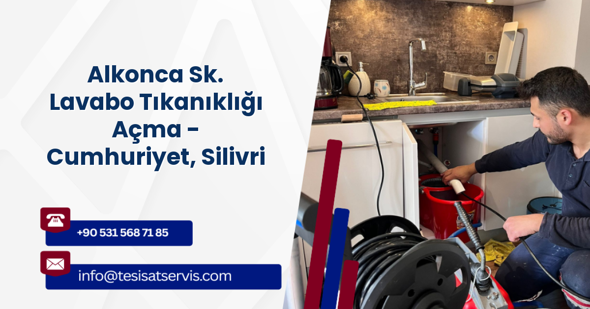 Alkonca Sk. Lavabo Tıkanıklığı Açma - Cumhuriyet, Silivri