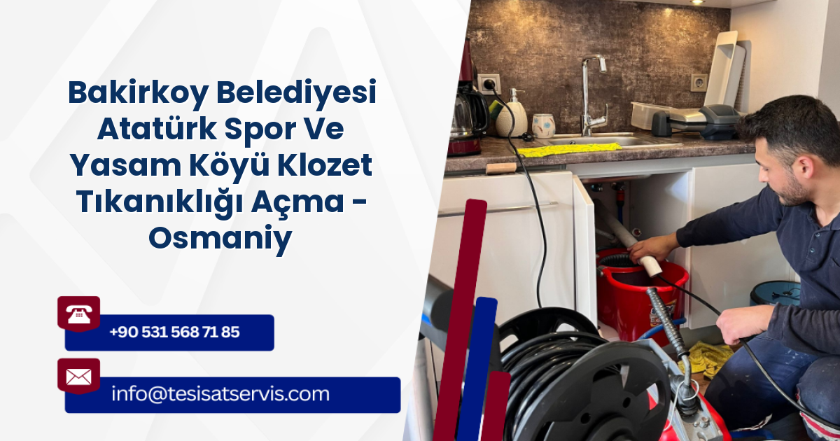 Bakirkoy Belediyesi Atatürk Spor Ve Yasam Köyü Klozet Tıkanıklığı Açma - Osmaniye, Bakırköy
