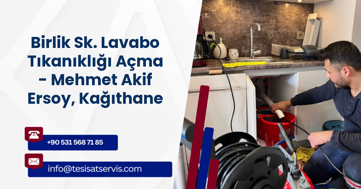 Birlik Sk. Lavabo Tıkanıklığı Açma - Mehmet Akif Ersoy, Kağıthane