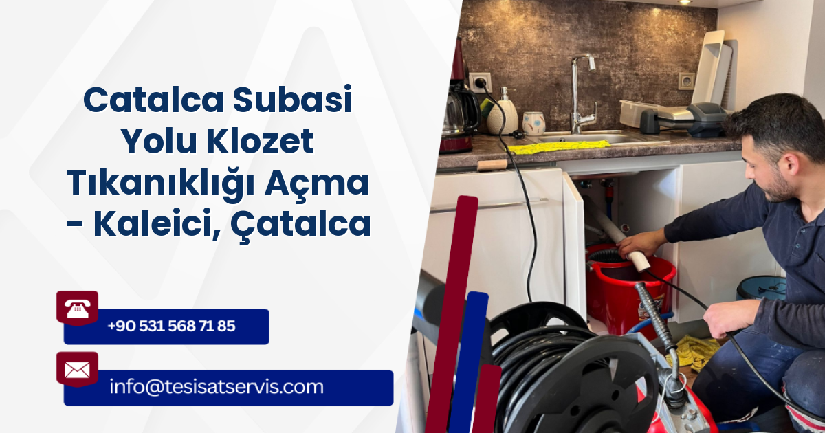 Catalca Subasi Yolu Klozet Tıkanıklığı Açma - Kaleici, Çatalca