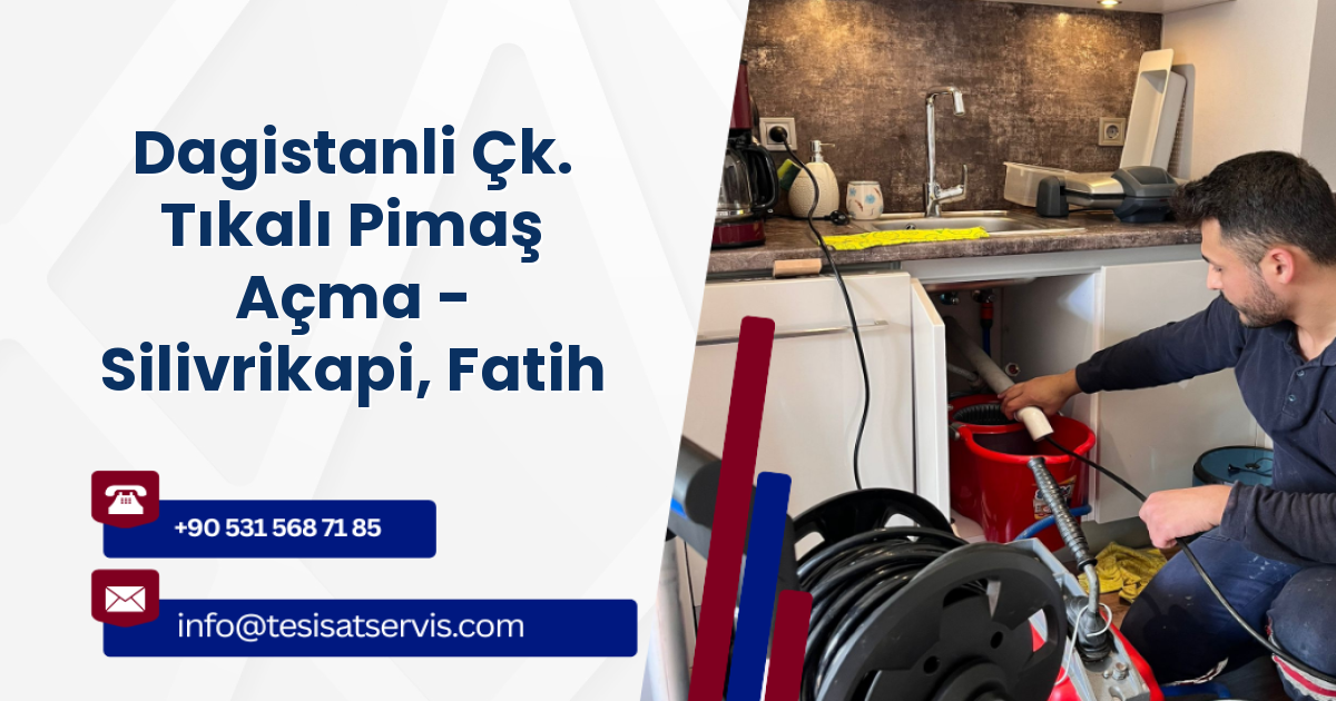 Dagistanli Çk. Tıkalı Pimaş Açma - Silivrikapi, Fatih