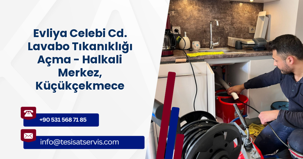 Evliya Celebi Cd. Lavabo Tıkanıklığı Açma - Halkali Merkez, Küçükçekmece