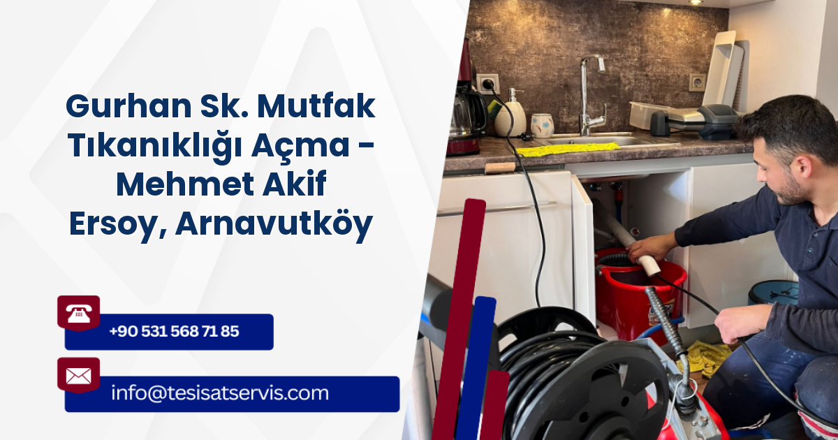 Gurhan Sk. Mutfak Tıkanıklığı Açma - Mehmet Akif Ersoy, Arnavutköy