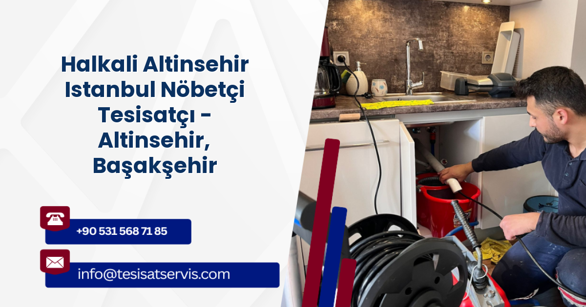 Halkali Altinsehir Istanbul Nöbetçi Tesisatçı - Altinsehir, Başakşehir