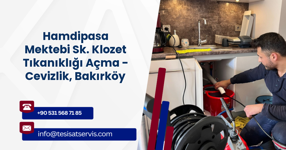 Hamdipasa Mektebi Sk. Klozet Tıkanıklığı Açma - Cevizlik, Bakırköy
