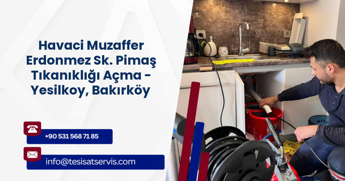 Havaci Muzaffer Erdonmez Sk. Pimaş Tıkanıklığı Açma - Yesilkoy, Bakırköy