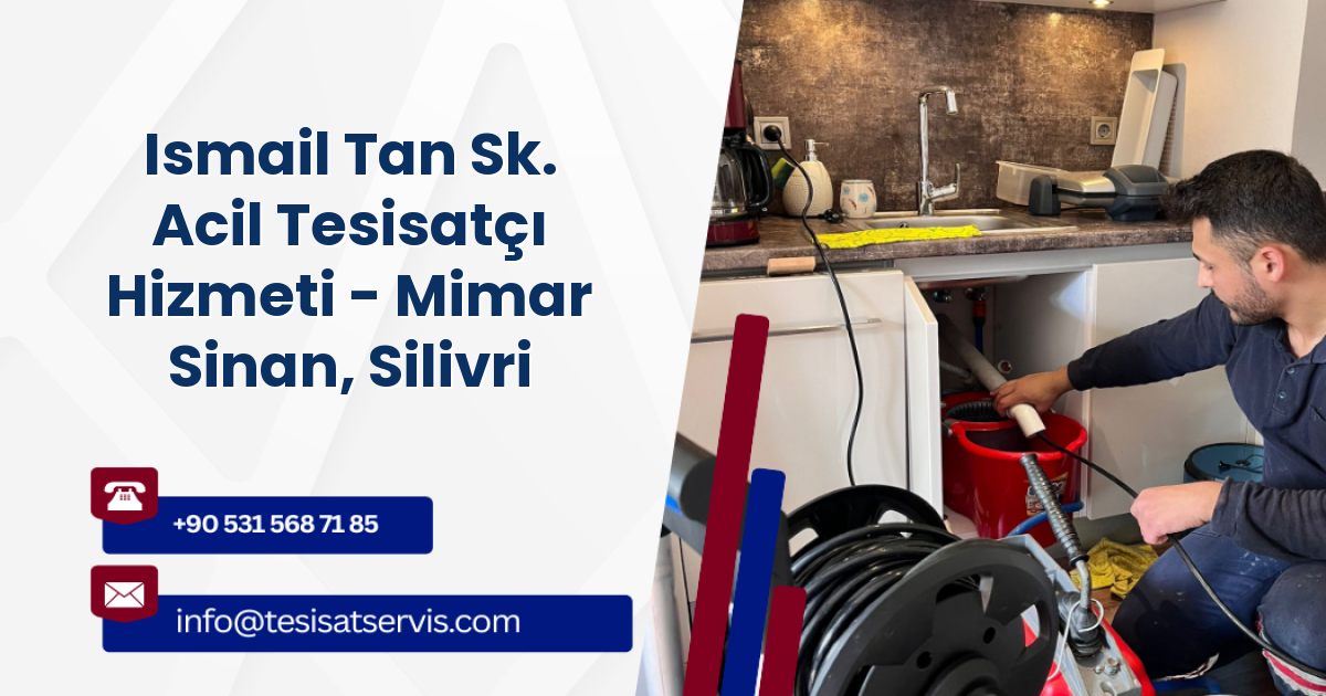 Ismail Tan Sk. Acil Tesisatçı Hizmeti - Mimar Sinan, Silivri
