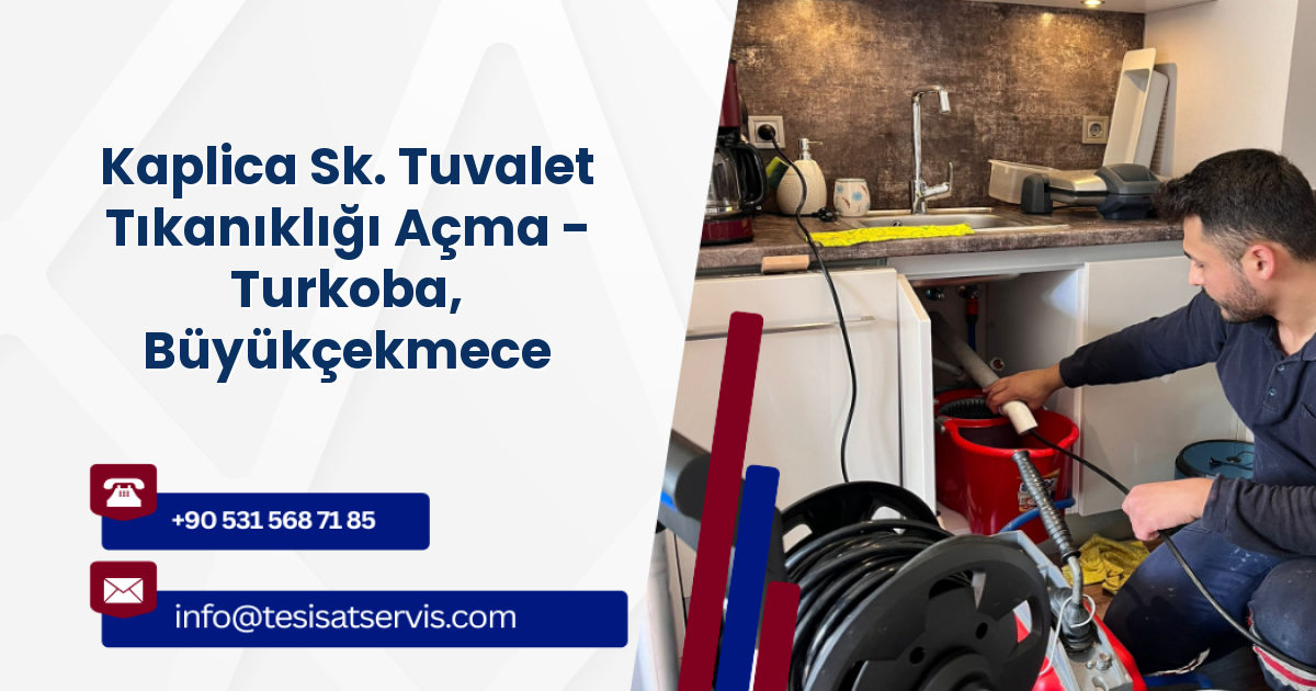Kaplica Sk. Tuvalet Tıkanıklığı Açma - Turkoba, Büyükçekmece