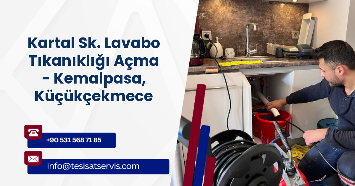 Kartal Sk. Lavabo Tıkanıklığı Açma - Kemalpasa, Küçükçekmece