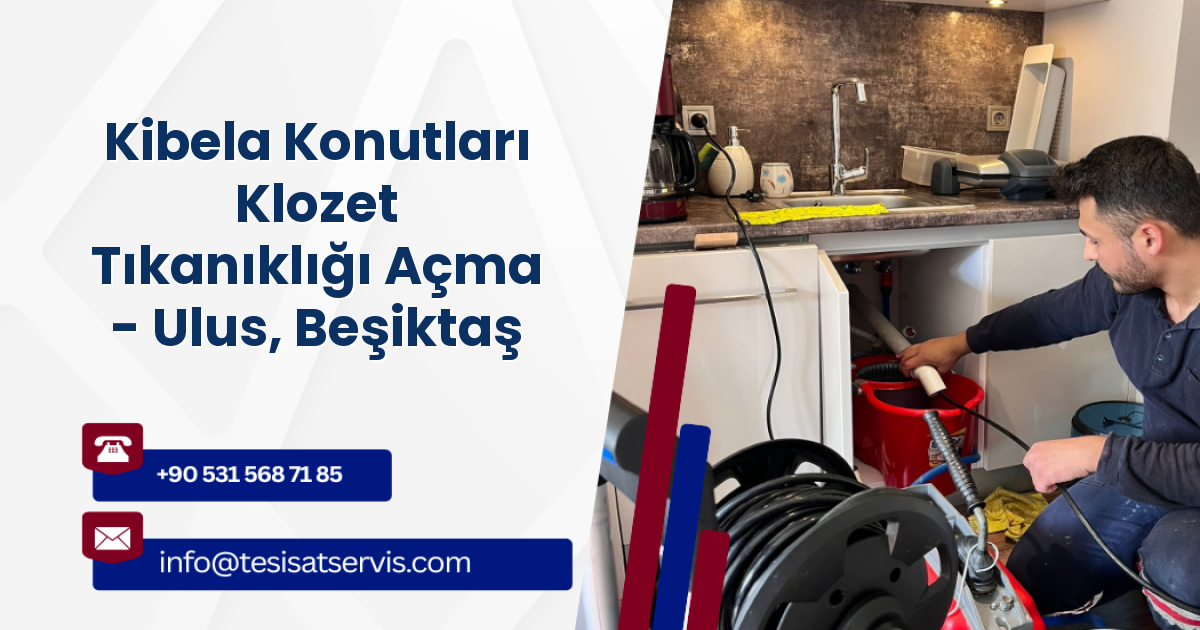 Kibela Konutları Klozet Tıkanıklığı Açma - Ulus, Beşiktaş