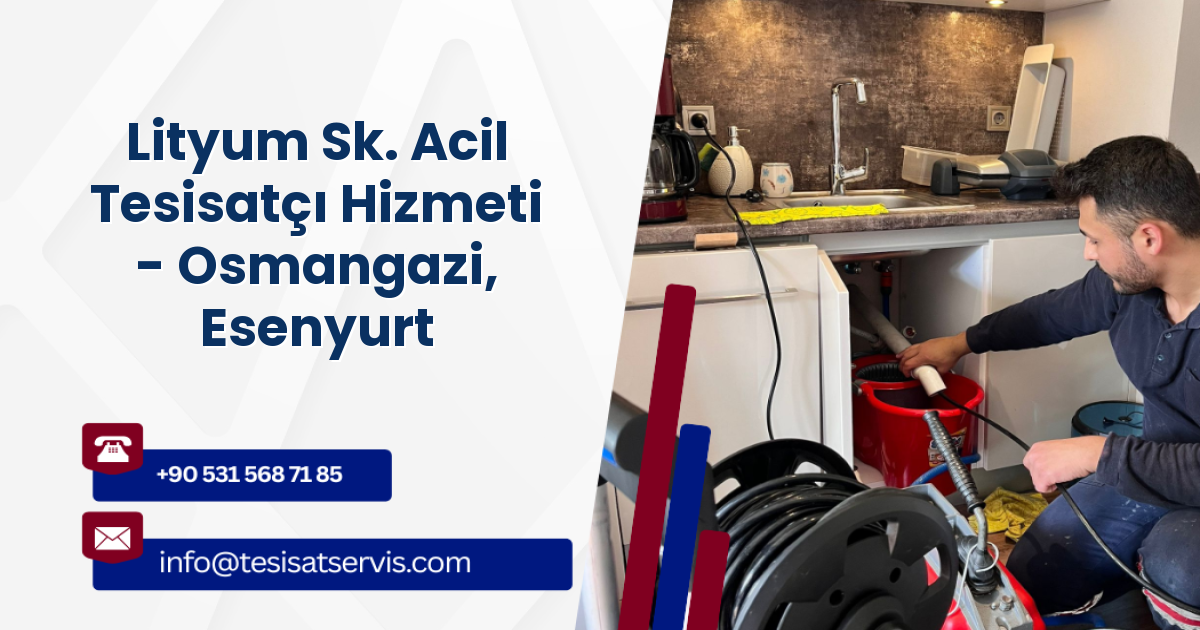 Lityum Sk. Acil Tesisatçı Hizmeti - Osmangazi, Esenyurt