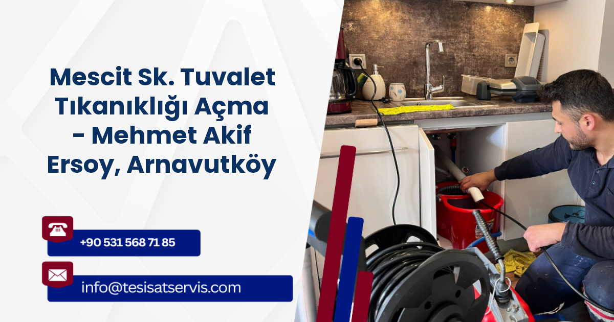 Mescit Sk. Tuvalet Tıkanıklığı Açma - Mehmet Akif Ersoy, Arnavutköy