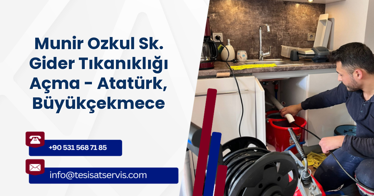 Munir Ozkul Sk. Gider Tıkanıklığı Açma - Atatürk, Büyükçekmece