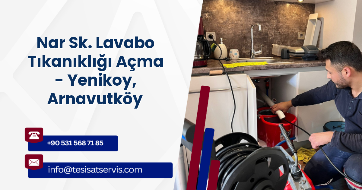 Nar Sk. Lavabo Tıkanıklığı Açma - Yenikoy, Arnavutköy