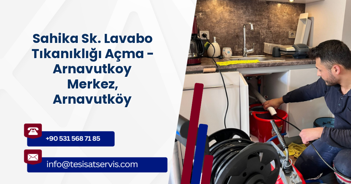 Sahika Sk. Lavabo Tıkanıklığı Açma - Arnavutkoy Merkez, Arnavutköy