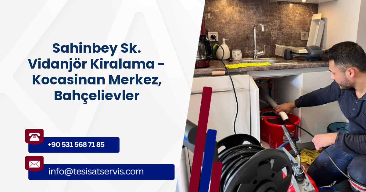Sahinbey Sk. Vidanjör Kiralama - Kocasinan Merkez, Bahçelievler