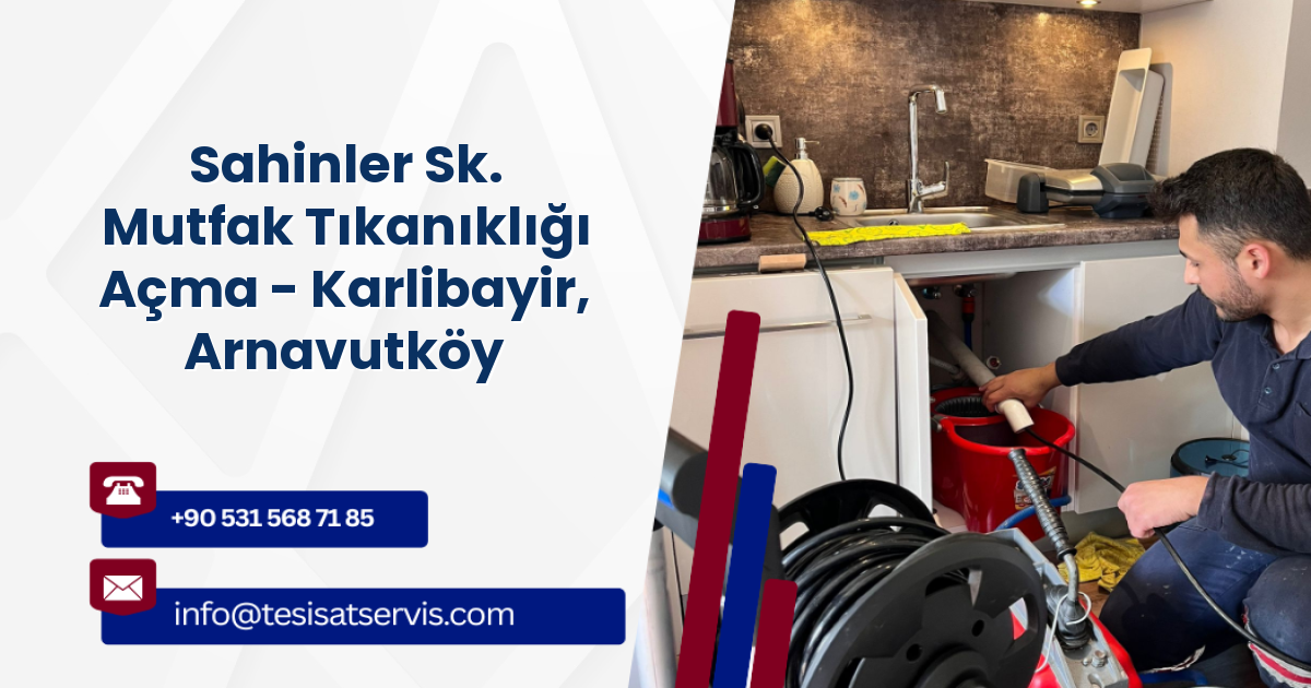 Sahinler Sk. Mutfak Tıkanıklığı Açma - Karlibayir, Arnavutköy