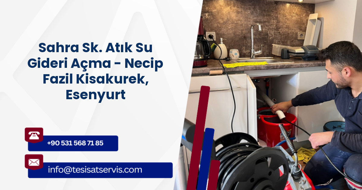 Sahra Sk. Atık Su Gideri Açma - Necip Fazil Kisakurek, Esenyurt