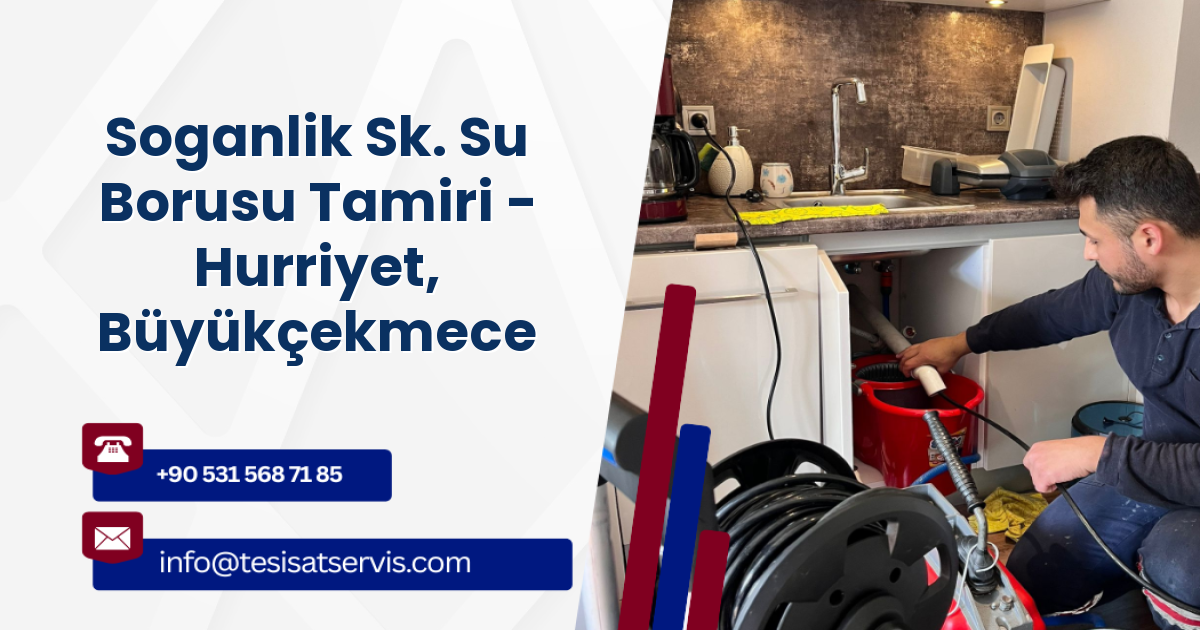 Soganlik Sk. Su Borusu Tamiri - Hurriyet, Büyükçekmece