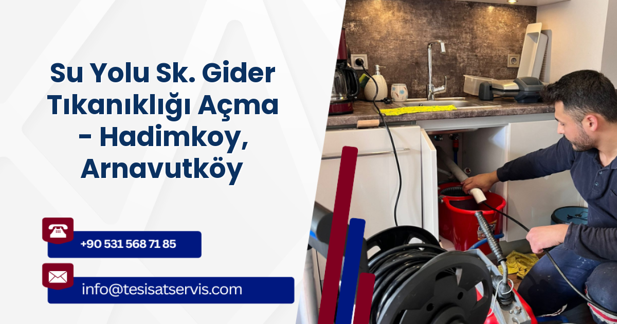 Su Yolu Sk. Gider Tıkanıklığı Açma - Hadimkoy, Arnavutköy