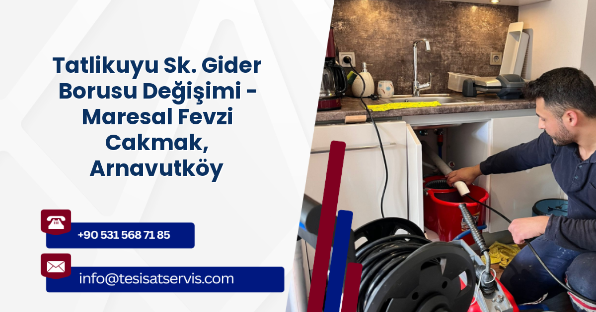 Tatlikuyu Sk. Gider Borusu Değişimi - Maresal Fevzi Cakmak, Arnavutköy