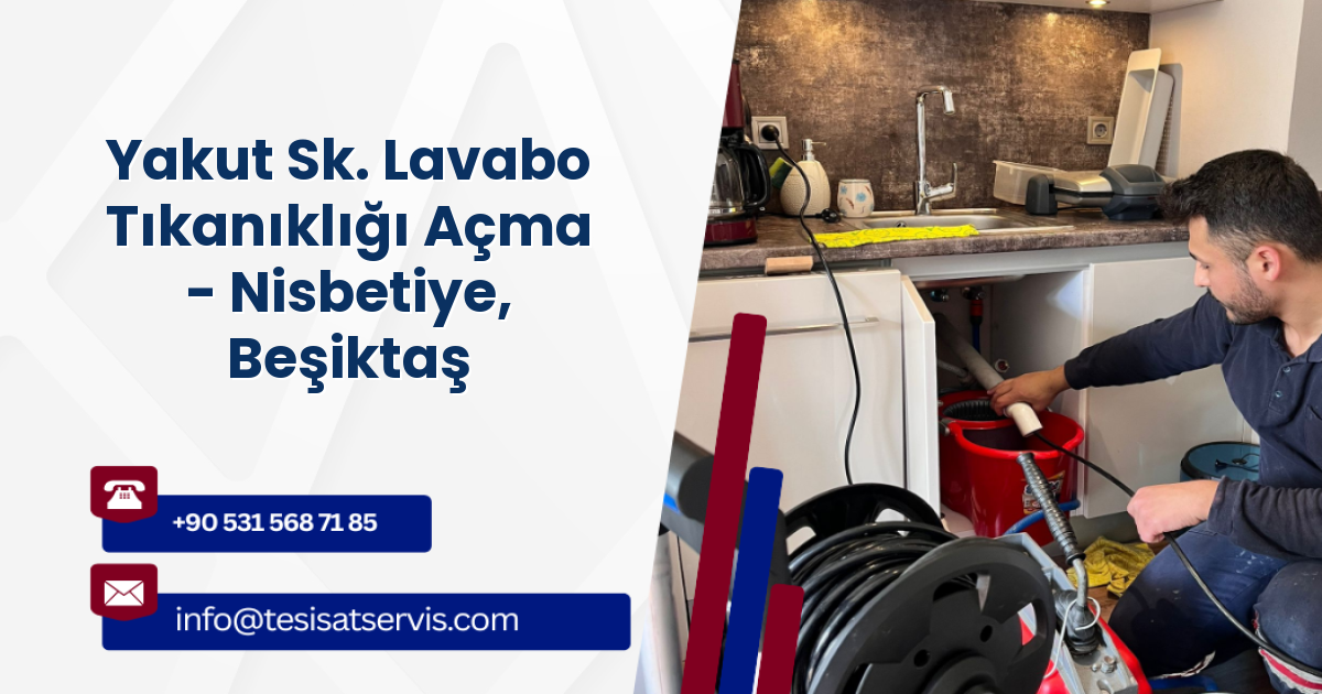 Yakut Sk. Lavabo Tıkanıklığı Açma - Nisbetiye, Beşiktaş