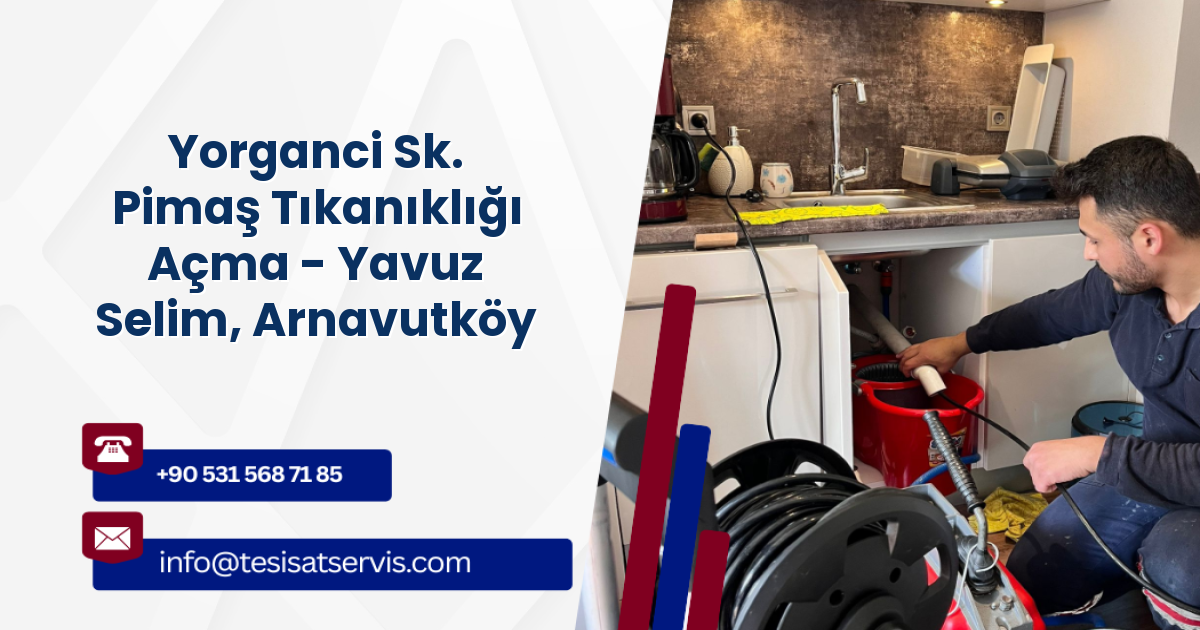 Yorganci Sk. Pimaş Tıkanıklığı Açma - Yavuz Selim, Arnavutköy