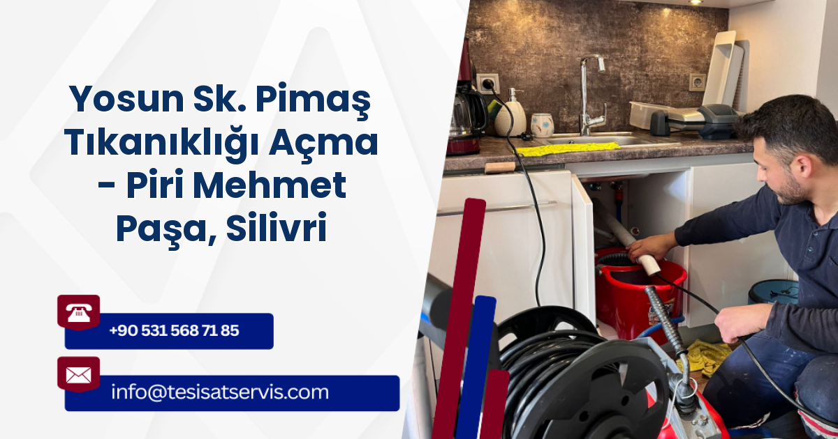 Yosun Sk. Pimaş Tıkanıklığı Açma - Piri Mehmet Paşa, Silivri
