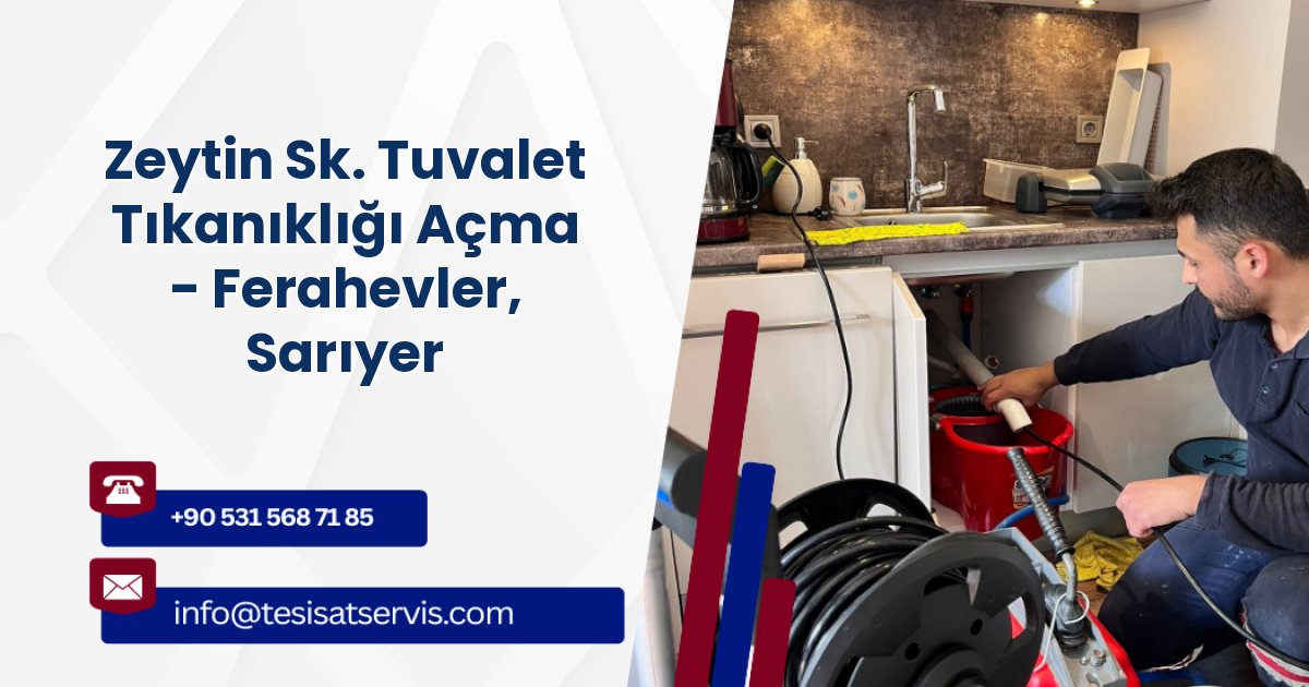 Zeytin Sk. Tuvalet Tıkanıklığı Açma - Ferahevler, Sarıyer