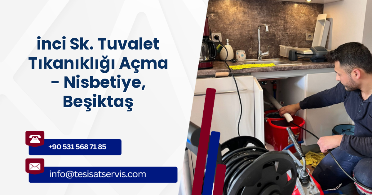 inci Sk. Tuvalet Tıkanıklığı Açma - Nisbetiye, Beşiktaş